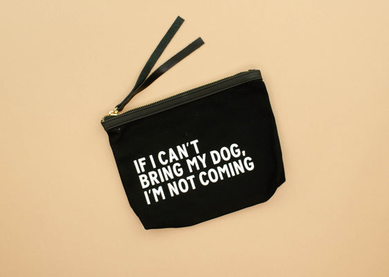 Canvas Pouch - If I Can't Bring My Dog