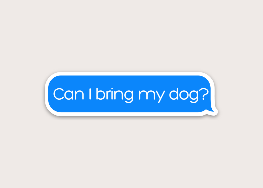 Sticker - Can I Bring My Dog?