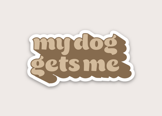 Sticker - My Dog Gets Me