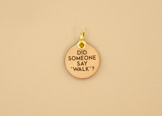 Leather Dog Tag - Did Someone Say "Walk"?